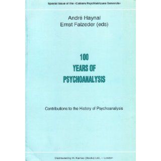 100 Years Psychoanalysis Contributions to the History of Psychoanalysis Andre Haynal 9781855750906 Books