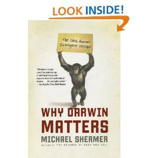Why Darwin Matters The Case Against Intelligent Design Michael Shermer 9780805083064 Books