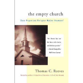 The Empty Church Does Organized Religion Matter Anymore Thomas C. Reeves 9780684836072 Books