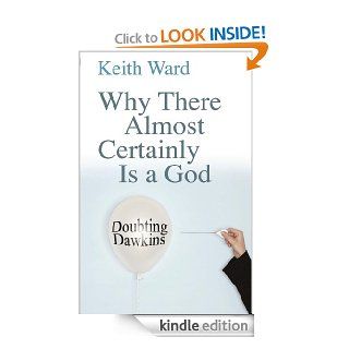 Why There Almost Certainly Is a God Doubting Dawkins eBook Keith Ward Kindle Store