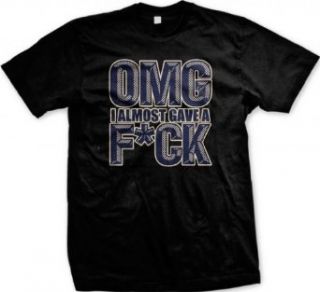 OMG, I Almost Gave A Fuck, Funny Men's T shirt Fashion T Shirts Clothing