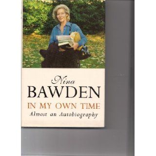 In My Own Time Almost an Autobiography Nina Bawden 9780395744291 Books
