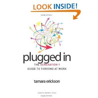 Plugged In The Generation Y Guide to Thriving at Work eBook Tamara Erickson Kindle Store