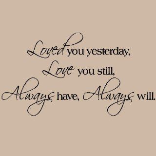 Loved you yesterday Love you still wall sayings vinyl lettering   Home Decor Accents
