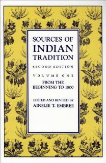 Sources of Indian Tradition, Vol. 1 From the Beginning to 1800 (Introduction to Oriental Civilizations) (9780231066518) Ainslie T. Embree Books