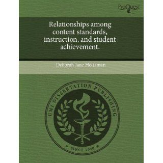Relationships among content standards, instruction, and student achievement. Deborah Jane Holtzman 9781243610386 Books