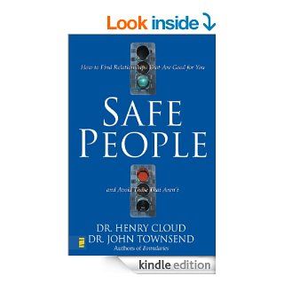Safe People How to Find Relationships That Are Good for You and Avoid Those That Aren't eBook Henry Cloud, John Townsend Kindle Store