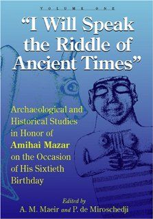 I Will Speak the Riddles of Ancient Times (9781575061030) Aren M. Maeir, Pierre De Miroschedji Books