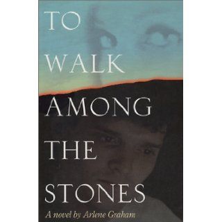 To Walk Among the Stones Arlene Graham 9780972398909 Books