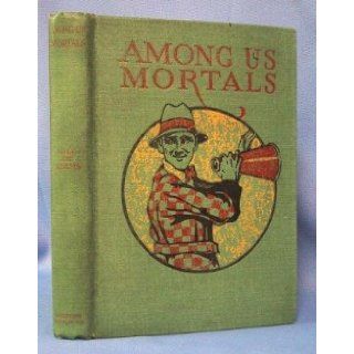 Among Us Mortals Franklin P. ADAMS Books