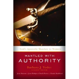Mantled with Authority God's Apostolic Mandate to Women Barbara Yoder, Jane Hansen, Jean Hodges 9781585020362 Books