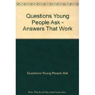 Questions Young People Ask   Answers That Work Questions Young People Ask Books