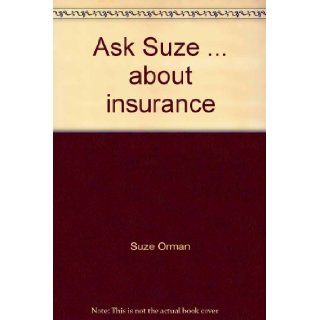 Ask Suze About Insurance Suze Orman Books