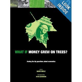 What If Money Grew on Trees Asking the Big Questions About Economics David Boyle 9781782400462 Books