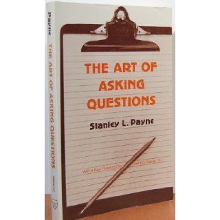 The Art of Asking Questions Studies in Public Opinion, 3 Stanley Le Baron Payne 9780691028217 Books