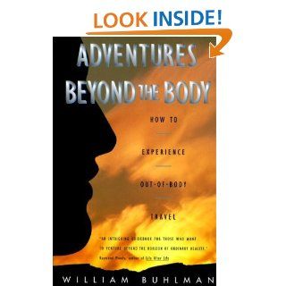 Adventures Beyond the Body How to Experience Out of Body Travel   Kindle edition by William L. Buhlman. Religion & Spirituality Kindle eBooks @ .