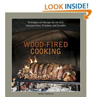 Wood Fired Cooking   Kindle edition by Mary Karlin. Cookbooks, Food & Wine Kindle eBooks @ .