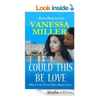 Could This Be Love (Praise Him Anyhow Book 8)   Kindle edition by Vanessa Miller. Religion & Spirituality Kindle eBooks @ .
