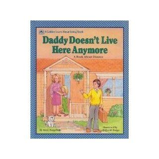 Daddy Doesn't Live Here Anymore  A Book About Divorce Betty Boegehold 9780307124807 Books