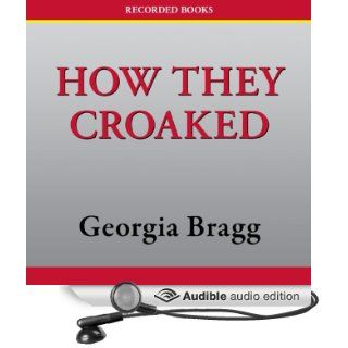 How They Croaked The Awful Ends of the Awfully Famous (Audible Audio Edition) Georgia Bragg, L. J. Ganser Books