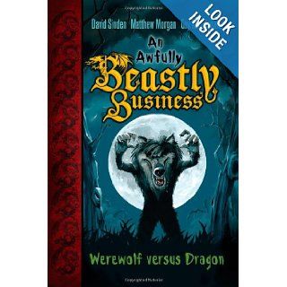 Werewolf versus Dragon (An Awfully Beastly Business) David Sinden, Matthew Morgan, Guy Macdonald, Jonny Duddle 9781416986492 Books