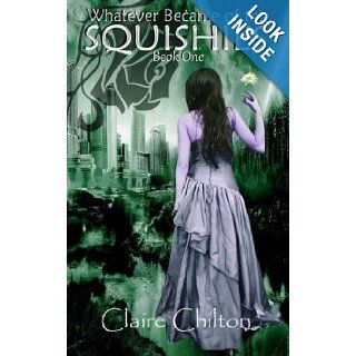Whatever Became of the Squishies? (The Squishies Series) Claire Chilton 9781908822000 Books