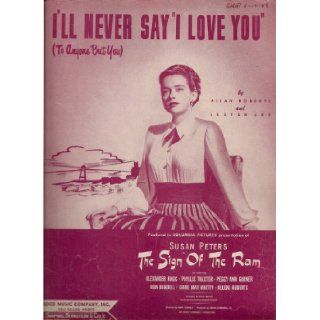 I'll Never Say I Love You (To Anyone But You) Susan Peters, Allan Roberts, Lester Lee, Columbia Pictures Books