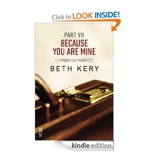 Because You Are Mine Part VII Because I Need To   Kindle edition by Beth Kery. Romance Kindle eBooks @ .