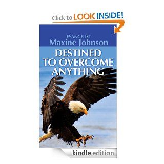 Destined to Overcome Anything eBook Evangelist Maxine Johnson Kindle Store