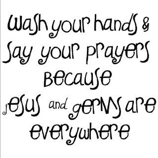 (A) Wash Your Hands and Say Your Prayers Becuase Jesus and Germs Are Everywhere wall sayings vinyl lettering home decor decal sticker quotes appliques religious bathroom clean   Religious Wall Art
