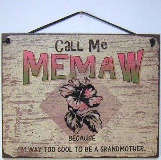 Beach Syle Sign with Hibiscus Saying, "Call Me MEMAW BECAUSE I'M WAY TOO COOL TO BE A GRANDMOTHER." Decorative Fun Universal Household Signs from Egbert's Treasures  