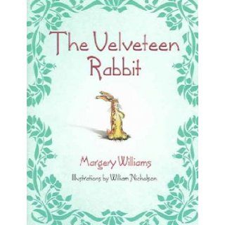 The Velveteen Rabbit Margery Williams, William Nicholson, Toni Raiten D'Antonio 9780757303333 Books