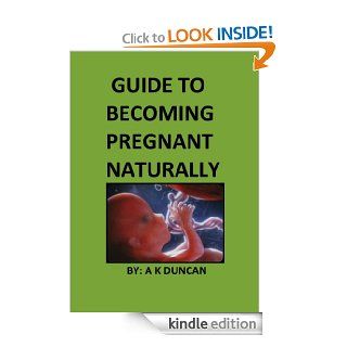Guide To Becoming Pregnant Naturally eBook Alasdair K Duncan Kindle Store