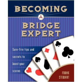Becoming a Bridge Expert Sure fire Tips and Secrets to Boost Your Scores Frank Stewart 9781894154277 Books