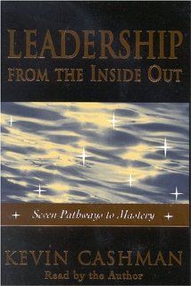 Leadership from the Inside Out Becoming A Leader for Life Kevin Cashman 9781890009304 Books
