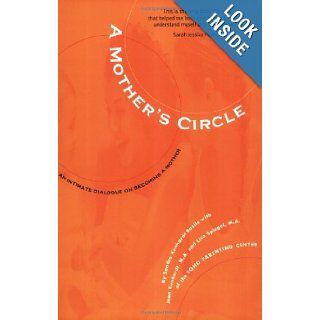A Mother's Circle An Intimate Dialogue on Becoming a Mother Jean Kunhardt, Lisa Spiegel, Sandra Kunhardt Basile 9780966689013 Books
