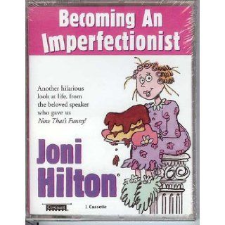 Becoming An Imperfectionist Joni Hilton 9781577346258 Books