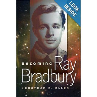 Becoming Ray Bradbury Jonathan R. Eller 9780252079054 Books