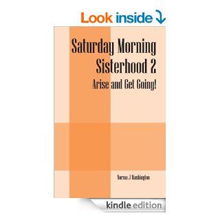 Saturday Morning Sisterhood 2 Arise and Get Going   Kindle edition by Norma J. Washington. Religion & Spirituality Kindle eBooks @ .