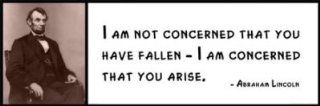 Wall Quote   Abraham Lincoln   I Am Not Concerned That You Have Fallen    I Am Concerned That You Arise   Prints