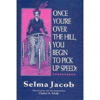 Once You're over the Hill, You Begin to Pick Up Speed Selma Jacob 9780929173122 Books