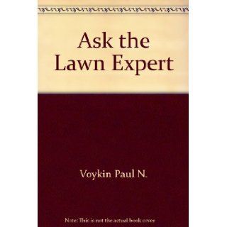 Ask The Lawn Expert Paul N. Voykin 9780026221702 Books