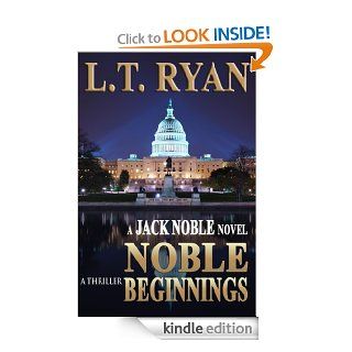 Noble Beginnings A Jack Noble Thriller (Jack Noble #1)   Kindle edition by L.T. Ryan. Literature & Fiction Kindle eBooks @ .