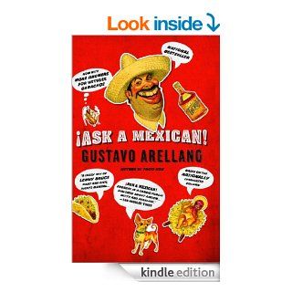 Ask a Mexican eBook Gustavo Arellano Kindle Store