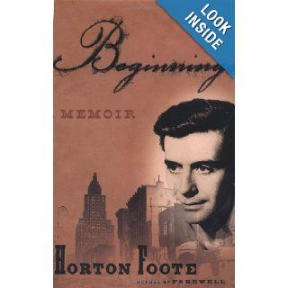 Beginnings A Memoir Horton Foote 9780743211154 Books