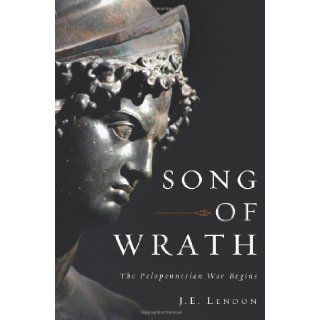 Song of Wrath The Peloponnesian War Begins 1st (first) Edition by Lendon, J. E. [2010] Books