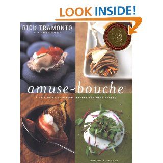 Amuse Bouche Little Bites Of Delight Before the Meal Begins Rick Tramonto, Mary Goodbody, Tim Turner 9780375507601 Books