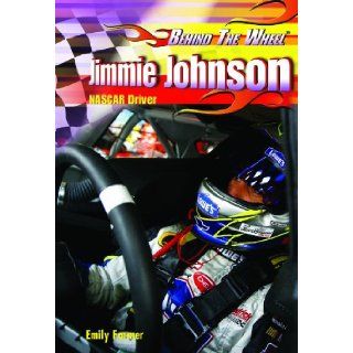 Jimmie Johnson Nascar Driver (Behind the Wheel) Emily Farmer Books