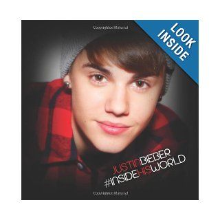 #InsideHisWorld Behind The Scenes With Justin Bieber Adam Csatary 9781482728866 Books