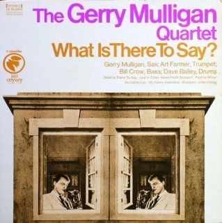 The Gerry Mulligan Quartet What Is There To Say? (1968 Jazz Odyssey Reissue) [Vinyl LP] [Stereo] Music